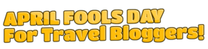 April Fools Day Pranks and Jokes - Travel