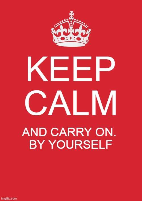 Keep Calm And Carry On Meme